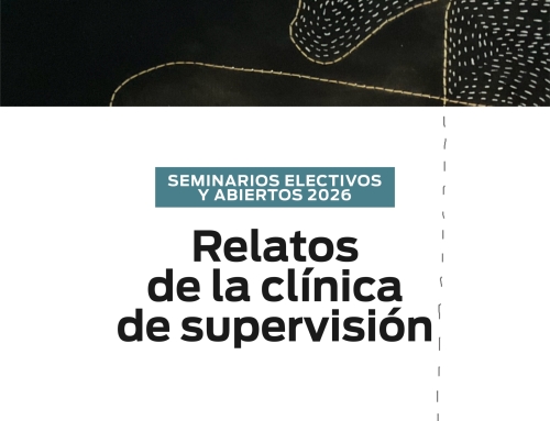 Seminarios electivos y abiertos 2026 – «Relatos de la clínica de supervisión»